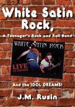 White Satin Rock, a Teenager's Rock and Roll Band