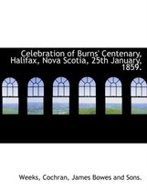 Celebration of Burns' Centenary, Halifax, Nova Scotia, 25th January, 1859.