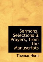 Sermons, Selections a Prayers, from the Manuscripts