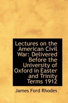 Lectures on the American Civil War