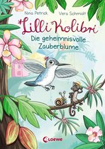 Lilli Kolibri 1 - Lilli Kolibri (Band 1) - Die geheimnisvolle Zauberblume