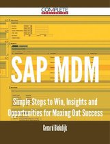 SAP MDM - Simple Steps to Win, Insights and Opportunities for Maxing Out Success