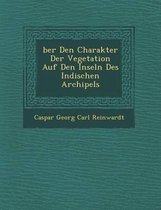 Ber Den Charakter Der Vegetation Auf Den Inseln Des Indischen Archipels
