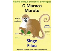História Bilíngue em Francês e Português: O Macaco Maroto Ajuda o Sr. Carpinteiro - Singe Filou aide M. Charpentier. Serie Aprender Francês.