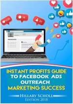 Instant Profits Guide to Facebook Ads Outreach Marketing Success