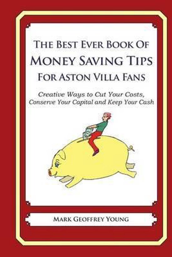 The Best Ever Book of Money Saving Tips for Aston Villa Fans - cover