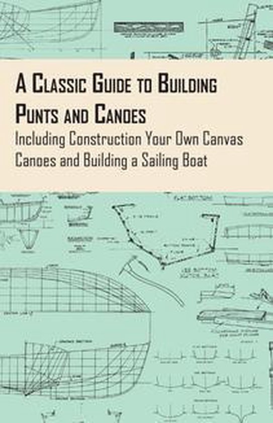 A Classic Guide to Building Punts and Canoes - Including Con ... - cover