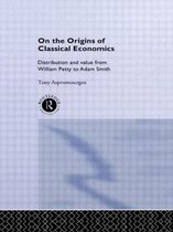 Routledge Studies in the History of Economics- On the Origins of Classical Economics
