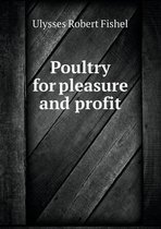 Poultry for pleasure and profit
