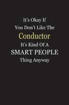 It's Okay If You Don't Like The Conductor It's Kind Of A Smart People Thing Anyway