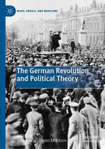 Marx, Engels, and Marxisms - The German Revolution and Political Theory