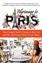 Pilgrimage to Paris: The Cheapo Snob’s Guide to the City and the Americans Who Lived There