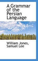 A Grammar of the Persian Language