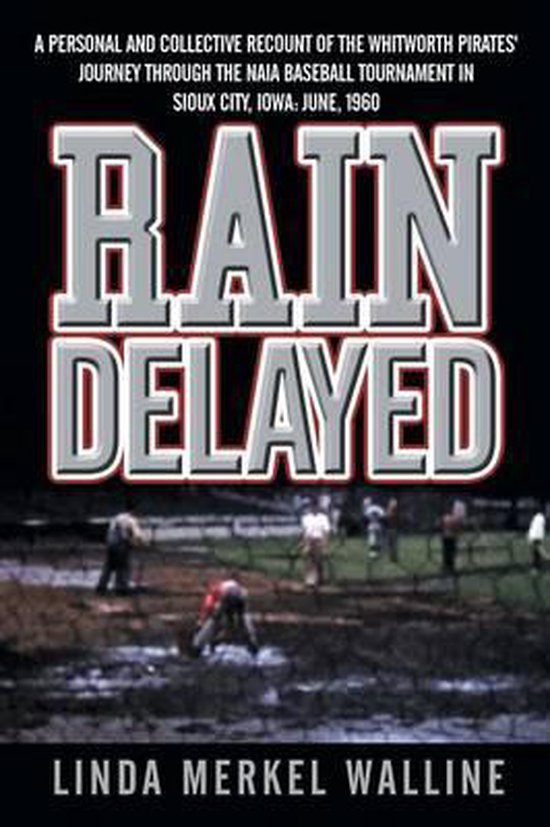 Rain Delayed: A Personal and Collective Recount of the Whitw ... - cover
