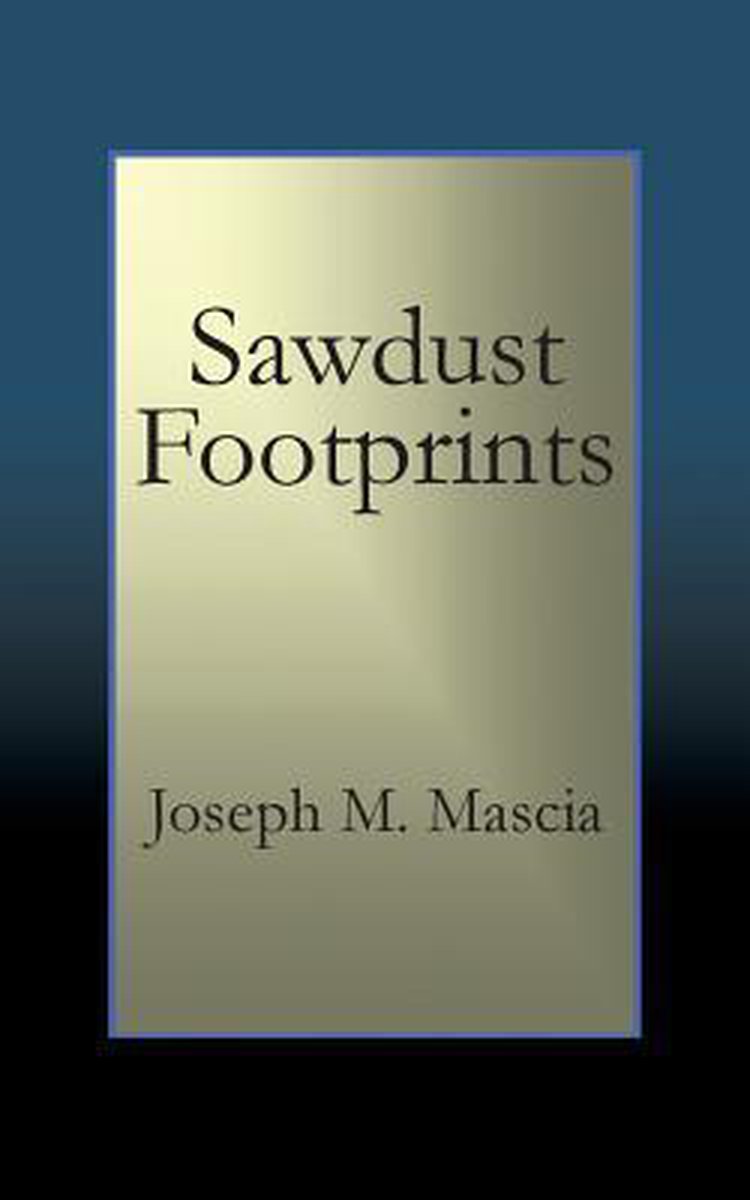 Sawdust Footprints - Joseph M. Mascia