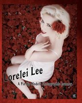 Lorelei Lee "A Pin-Up Models Photographic Journey"
