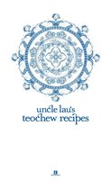 Heritage Cookbook 3 - Uncle Lau’s Teochew Recipes