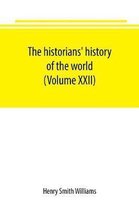 The historians' history of the world; a comprehensive narrative of the rise and development of nations as recorded by over two thousand of the great writers of all ages (Volume XXI