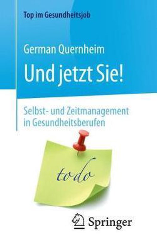 Und Jetzt Sie! - Selbst- Und Zeitmanagement in Gesundheitsberufen