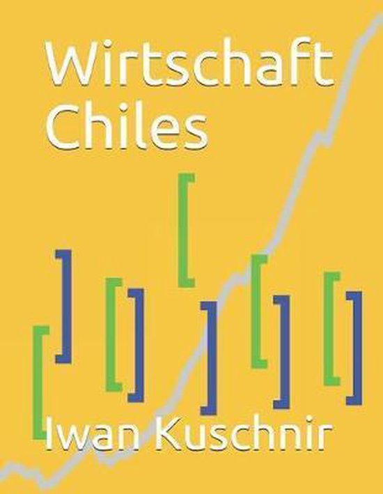 Wirtschaft Chiles 9781797863931 Iwan Kuschnir Boeken