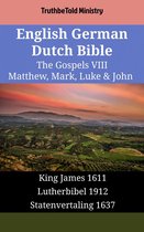 Parallel Bible Halseth English 1743 - English German Dutch Bible - The Gospels VIII - Matthew, Mark, Luke & John