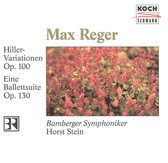 Max Reger: Hiller-Variationen, Op. 100; Eine Ballettsuite, Op. 130