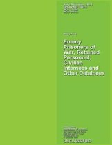 Enemy Prisoners of War, Retained Personnel, Civilian Internees and Other Detainees