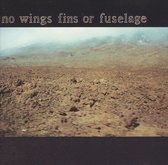 No Wings, Fins Or Fusela