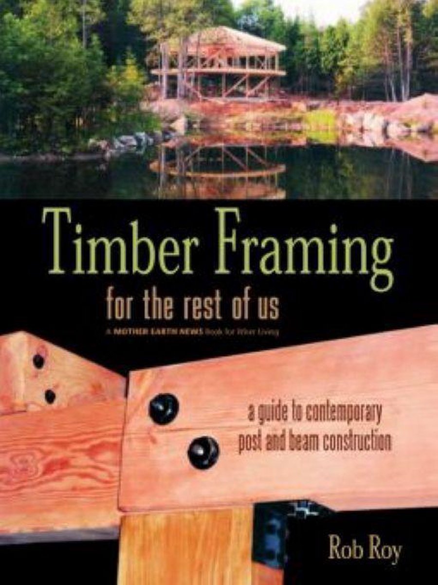 Omslag van Timber Framing for the Rest of Us