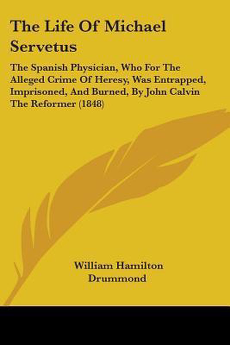 The Life Of Michael Servetus van William Hamilton D D Drummond