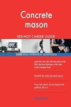 Concrete Mason Red-Hot Career Guide; 2500 Real Interview Questions