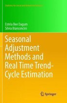 Statistics for Social and Behavioral Sciences- Seasonal Adjustment Methods and Real Time Trend-Cycle Estimation