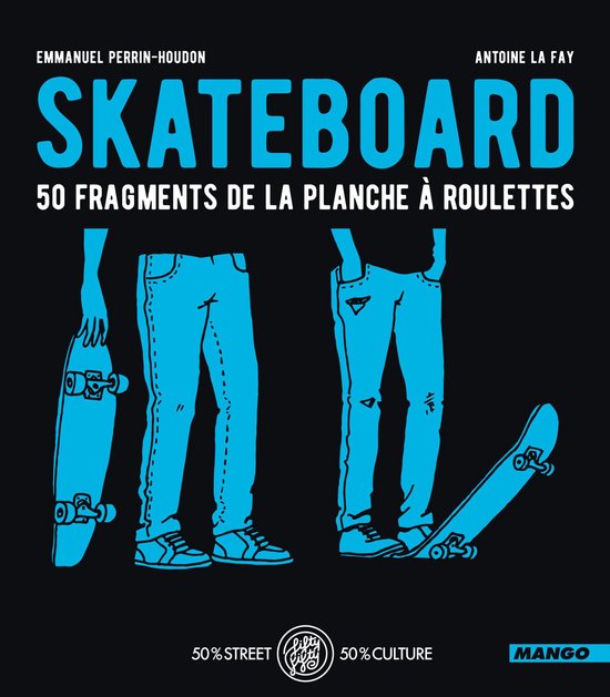 Skateboard - 50 fragments de la planche à roulettes - cover