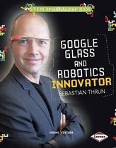 Stem Trailblazer Bios- Google Glass and Robotics Innovator Sebastian Thrun