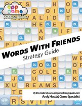 Words With Friends Strategy Guide: Strategy, Tips and Advice to Win Honestly!