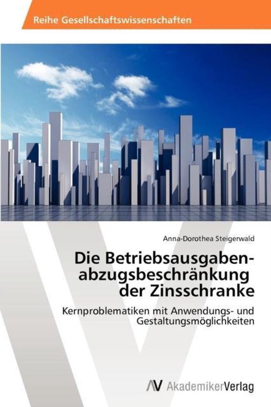 Die Betriebsausgaben- abzugsbeschränkung der Zinsschranke - cover