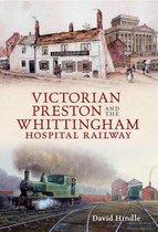 Victorian Preston & the Whittingham Hospital Railway