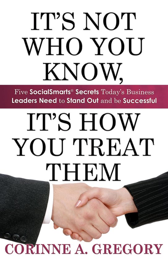 It's Not Who You Know, It's How You Treat Them: Five SocialS ... - cover