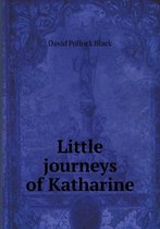 Little journeys of Katharine