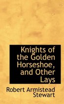 Knights of the Golden Horseshoe, and Other Lays