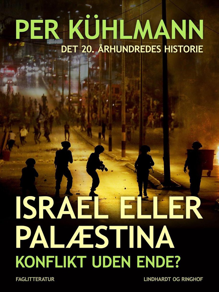 Det 20. århundredes historie - Israel eller Palæstina: Konflikt uden ende? - Per Kühlmann