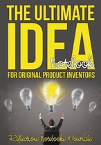 The Ultimate Idea Notebook for Original Product Inventors
