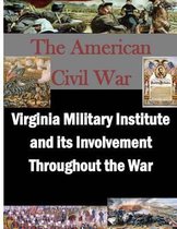Virginia Military Institute and Its Involvement Throughout the War