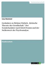 Gedanken zu Helmut Dubiels 'Kritische Theorie der Gesellschaft.' Der Sozialcharakter nach Erich Fromm und der Stellenwert der Psychoanalyse