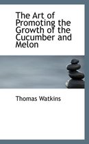 The Art of Promoting the Growth of the Cucumber and Melon