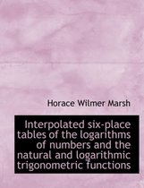 Interpolated Six-Place Tables of the Logarithms of Numbers and the Natural and Logarithmic Trigonometric Functions