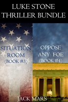 A Luke Stone Thriller 3 - Luke Stone Thriller Bundle: Situation Room (#3) and Oppose Any Foe (#4)