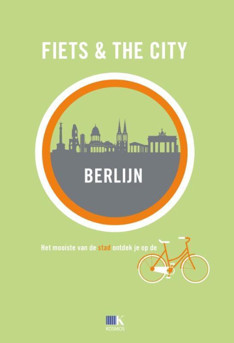 Fiets & The City - Fiets & The City: Berlijn - Kosmos Uitgevers