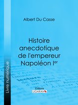 Histoire anecdotique de l'empereur Napoléon Ier