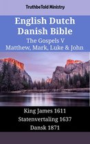 Parallel Bible Halseth English 1679 - English Dutch Danish Bible - The Gospels V - Matthew, Mark, Luke & John